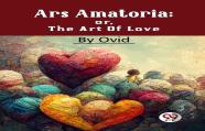 Ars Amatoria; Or, The Art Of Love
