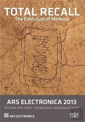Ars Electronica 2013 Total Recall The Evolution Of Memory /Anglais/Allemand
