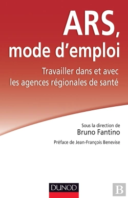 Bertrand.pt - Ars, Mode D'Emploi ; Travailler Dans Et Avec Les Agences Régionales De Santé