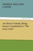 Ars Recte Vivendi, Being Essays Contributed To ''The Easy Chair''