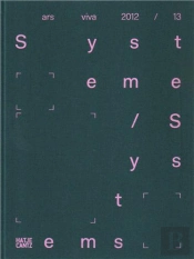 Ars Viva 2012/13. Systeme/Systems /Anglais/Allemand