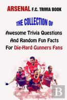 Arsenal F.C. Trivia Book
