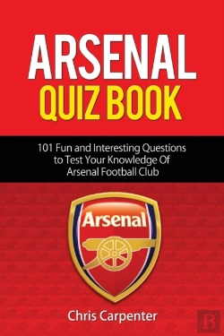Bertrand.pt - Arsenal Quiz Book: 101 Questions That Wi