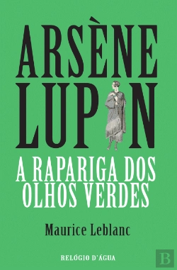 Bertrand.pt - Arsène Lupin - A Rapariga dos Olhos Verdes