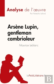 Arsène Lupin, Gentleman Cambrioleur, De Maurice Leblanc : Analyse De L'Oeuvre
