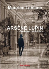 Arsene Lupin, Gentleman Cambrioleur  De Maurice Leblanc