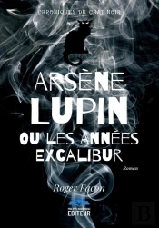 Arsene Lupin Ou Les Annees Excalibur
