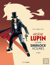 Arsène Lupin Tome 2 : Arsène Lupin Contre Sherlock Holmes Partie 1