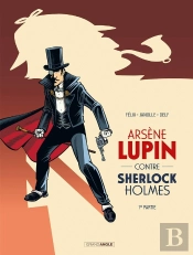 Arsène Lupin Tome 2 : Arsène Lupin Contre Sherlock Holmes Partie 1