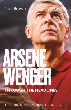 Bertrand.pt - Arsene Wenger Through The Headlines