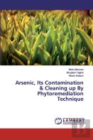 Arsenic, Its Contamination & Cleaning Up By Phytoremediation Technique