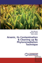 Arsenic, Its Contamination & Cleaning Up By Phytoremediation Technique