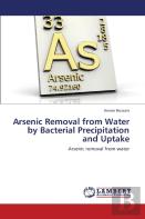 Arsenic Removal From Water By Bacterial Precipitation And Uptake