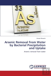 Arsenic Removal From Water By Bacterial Precipitation And Uptake
