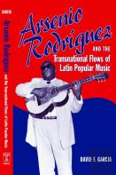 Arsenio Rodriguez And The Transnational Flows Of Latin Popular Music