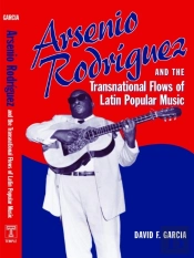 Arsenio Rodriguez And The Transnational Flows Of Latin Popular Music