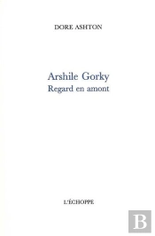 Arshile Gorky : Regard En Amont