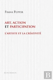Art, Action Et Participation : L'Artiste Et La Créativité Aujourd'Hui