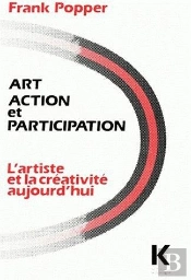 Art, Action Et Participation - L'Artiste Et La Creativite Aujourd'Hui