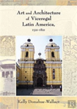 Bertrand.pt - Art And Architecture Of Viceregal Latin America, 1521-1821