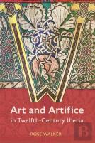 Art And Artifice In Twelfth-Century Iberia