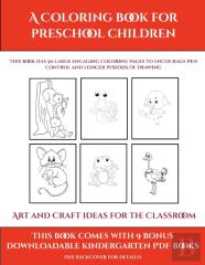 Art And Craft Ideas For The Classroom (A Coloring Book For Preschool Children)
