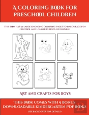 Art And Crafts For Boys (A Coloring Book For Preschool Children)