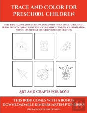 Art And Crafts For Boys (Trace And Color For Preschool Children)