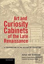 Art And Curiosity Cabinets Of The Late Renaissance - A Contribution To The History Of Collecting