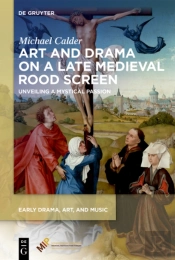Art And Drama On A Late Medieval Rood Screen
