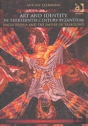 Art And Identity In Thirteenth-Century Byzantium