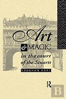 Art And Magic In The Court Of The Stuarts