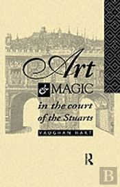 Art And Magic In The Court Of The Stuarts