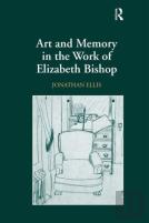 Art And Memory In The Work Of Elizabeth Bishop