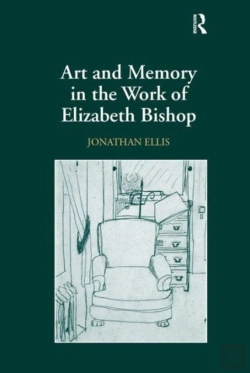 Bertrand.pt - Art And Memory In The Work Of Elizabeth Bishop