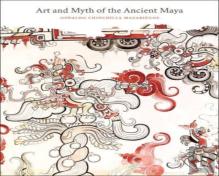 Art And Myth Of The Ancient Maya