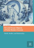 Art And Ocean Objects Of Early Modern Eurasia