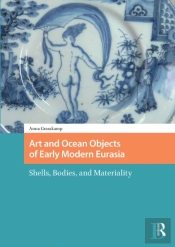 Art And Ocean Objects Of Early Modern Eurasia