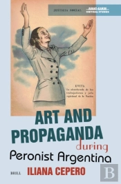 Art And Propaganda During Peronist Argentina