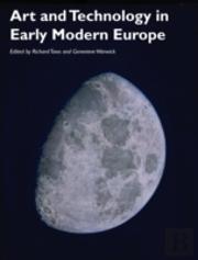 Art And Technology In Early Modern Europe