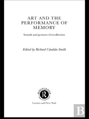 Art And The Performance Of Memory
