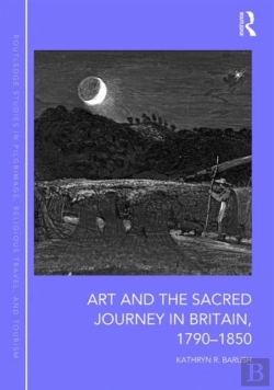 Bertrand.pt - Art And The Sacred Journey In Britain, 1790-1850