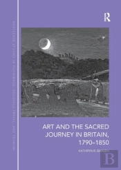 Art And The Sacred Journey In Britain, 1790-1850