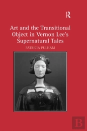 Art And The Transitional Object In Vernon Lee'S Supernatural Tales