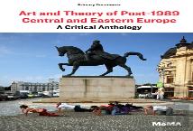 Art And Theory Of Post-1989 Central And Eastern Europe