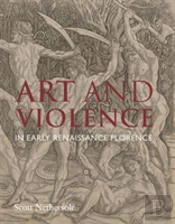 Art And Violence In Early Renaissance Florence