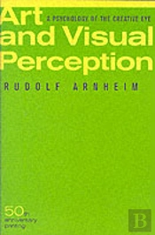 Art And Visual Perception, Second Edition