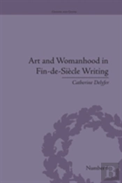 Art And Womanhood In Fin-De-Siecle Writing