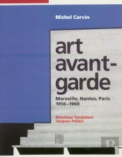 Art Avant-Garde ; Marseille, Nantes, Paris, 1956-1960
