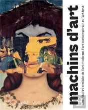 Art Brut, Art Moderne, Art Contemporain : Histoire Croisee - Collections Du Lam